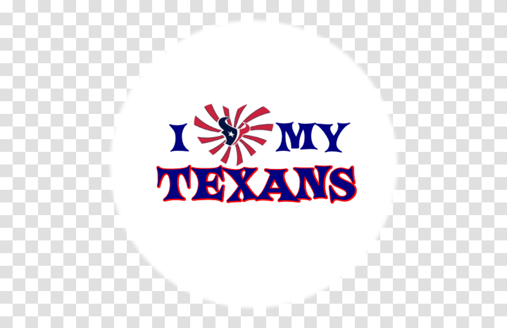 Download I Love My Texans Circle, Label, Text, Logo, Symbol Transparent Png