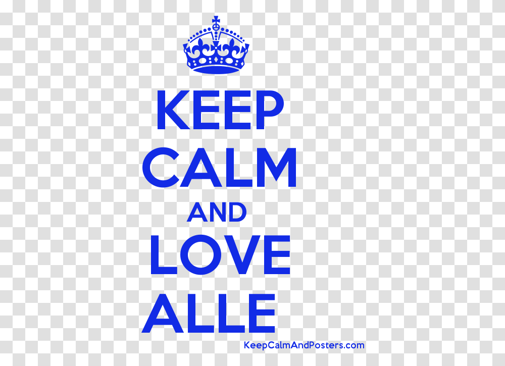 Download Keep Calm And Love Alle Poster Keep Calm And Love Keep Calm And Carry, Text, Alphabet, Word, Advertisement Transparent Png