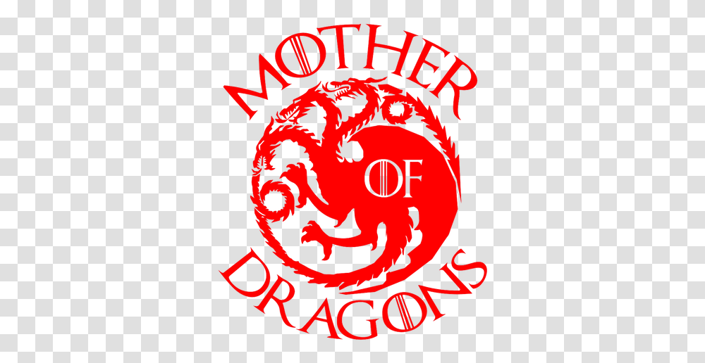 Download Who Wouldn't Want To Be The Mother Of Dragonsnope Game Of Thrones Dragons Logo, Symbol, Trademark, Text, Pattern Transparent Png