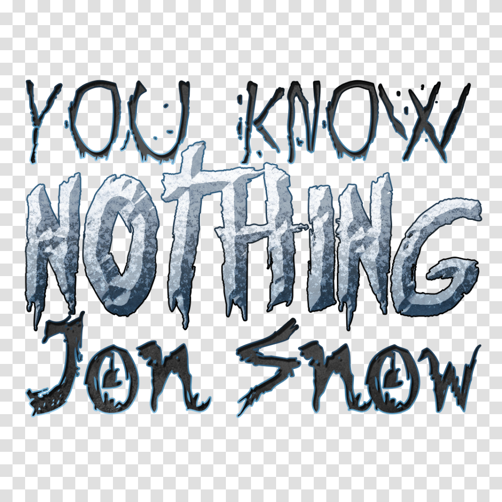 Download You Know Nothing Jon Snow Game Of Thrones Quote Game Of Thrones Cartoon Quotes, Text, Alphabet, Advertisement, Word Transparent Png