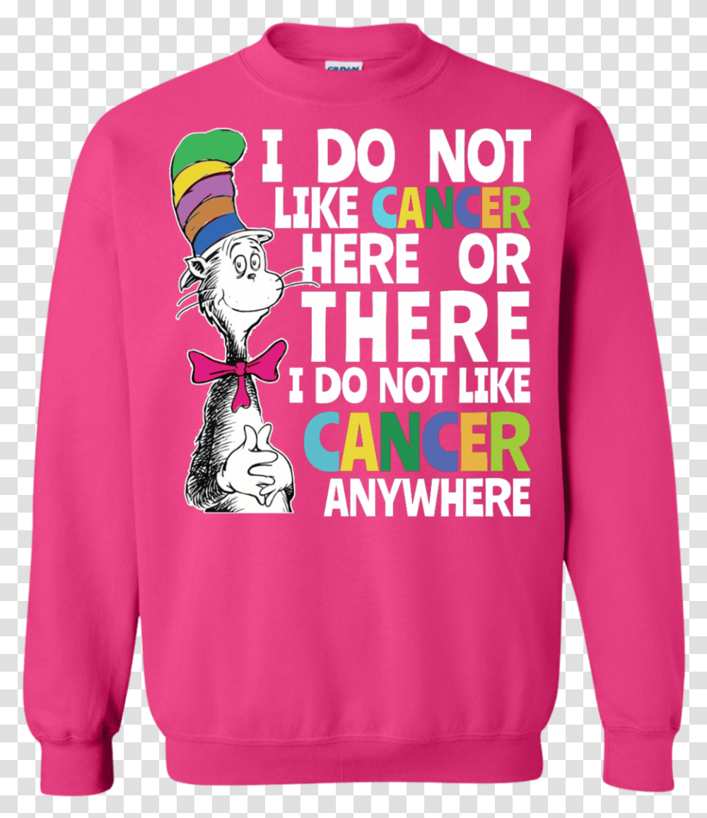 Dr Seuss I Do Not Like Cancer Here Or There Shirt Dr Seuss Cancer, Clothing, Apparel, Sleeve, Long Sleeve Transparent Png