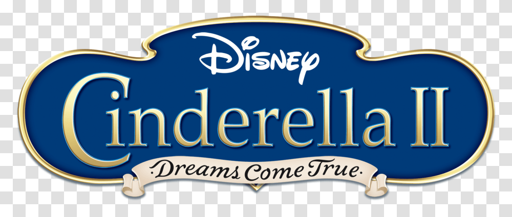 Dreams Come True Walt Disney Cinderella2 Logo, Word, Label, Text, Sticker Transparent Png