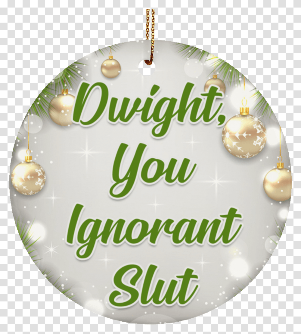 Dwight You Ignorant Slut Funny Porcelain Ceramic Circle Ornament Christmas Eve, Birthday Cake, Dessert, Food, Text Transparent Png