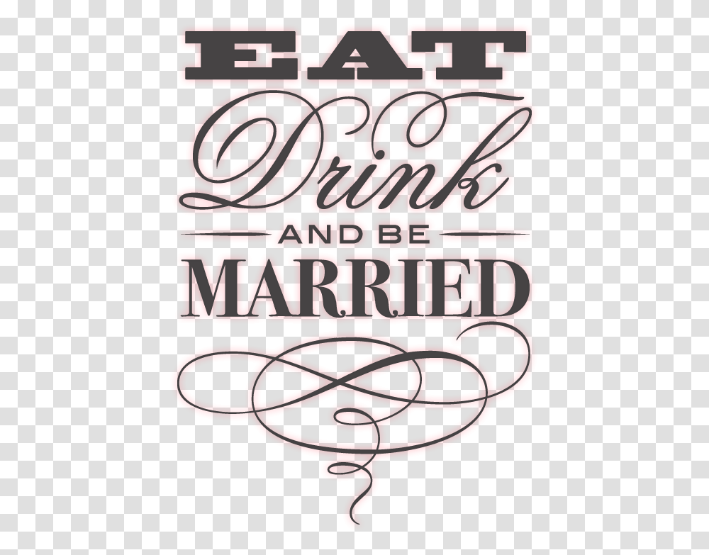 Eat Drink And Be Merry Eat Drink Be Married, Alphabet, Poster, Advertisement Transparent Png