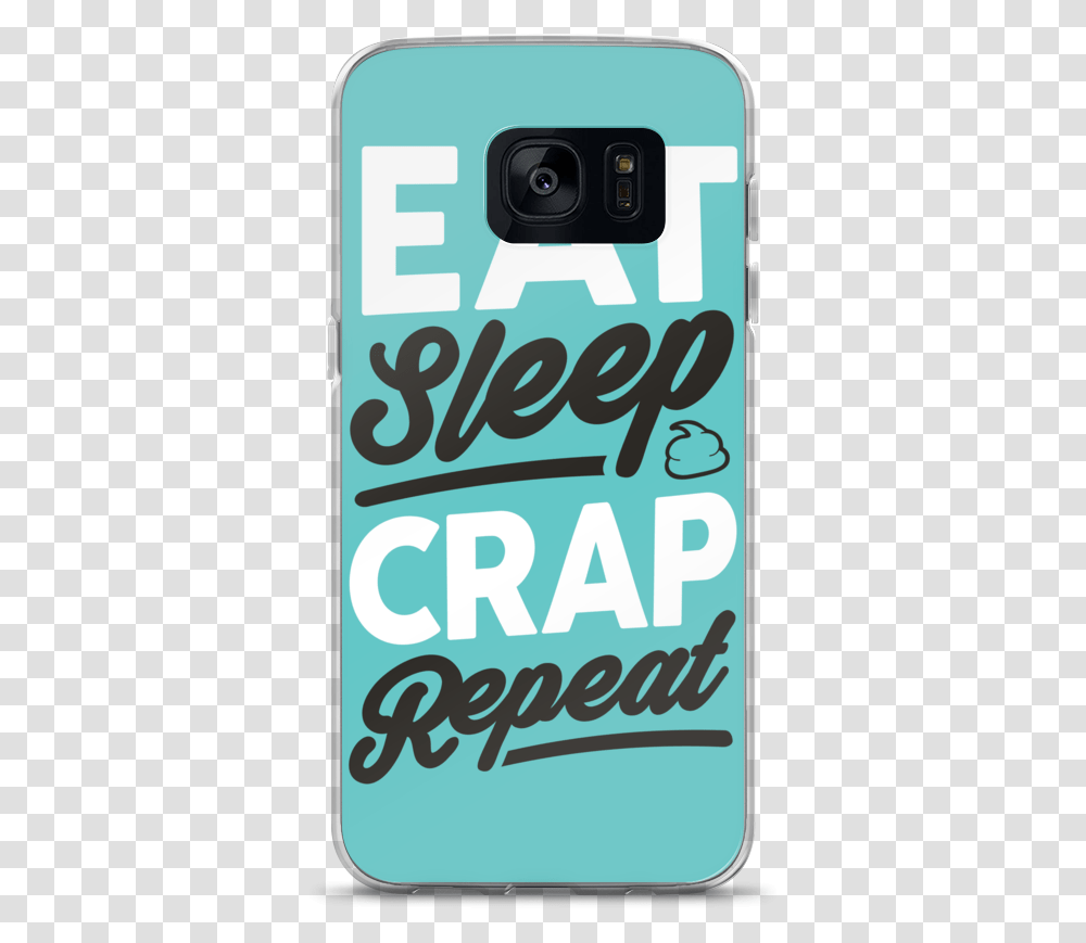 Eat Sleep Crap Repeat Samsung Case Mobile Phone Case, Electronics, Cell Phone, Poster Transparent Png