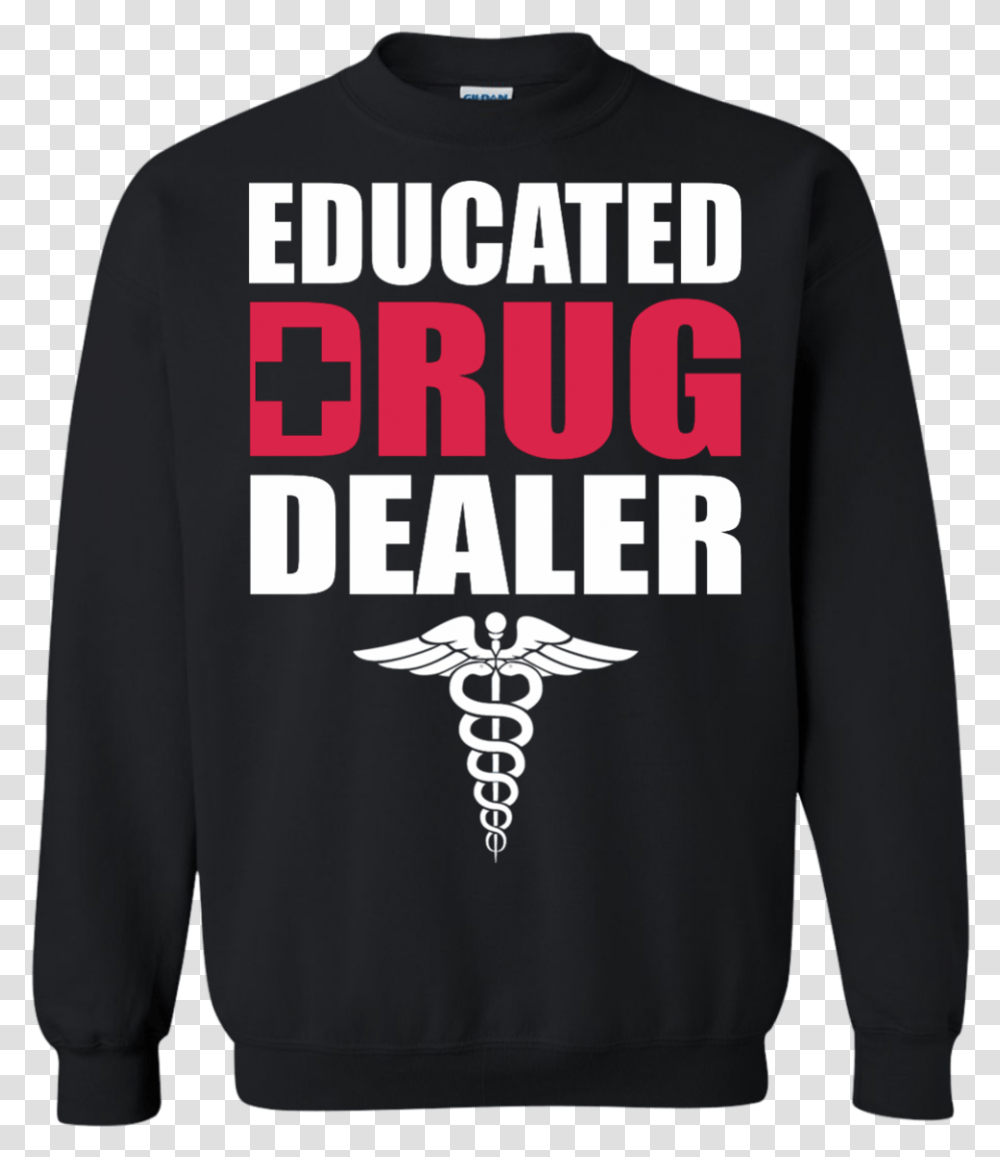Educated Drug Dealer Shirt Hoodie Tank Hoodie, Apparel, Sleeve, Long Sleeve Transparent Png