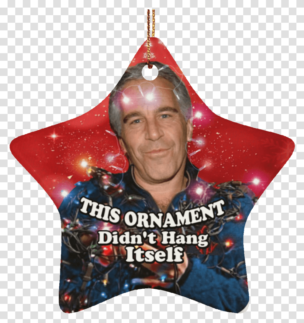 Epstein Didn't Hang Himself Ornament, Person, Human, Apparel Transparent Png