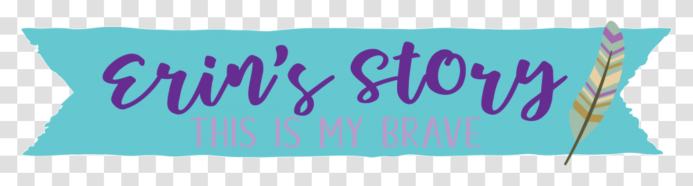 Erin S This Is My Brave Story Calligraphy, Alphabet, Word, Number Transparent Png