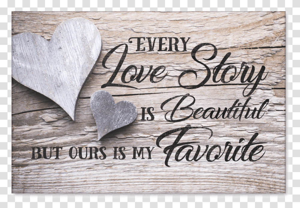 Every Love Story Is Beautiful Buy Ours Is My Favorite So They Built A Life They Loved, Wood, Label, Handwriting Transparent Png
