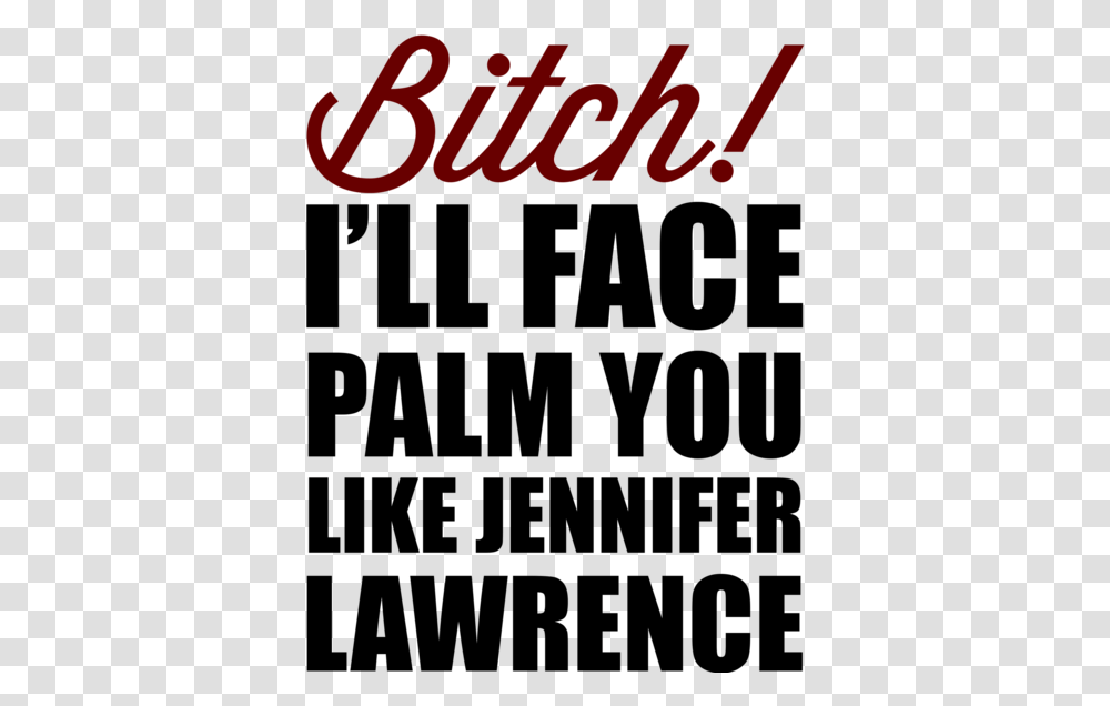 Face Palm You Like Jennifer Lawrence - Print Proxy Poster, Text, Alphabet, Symbol, Word Transparent Png