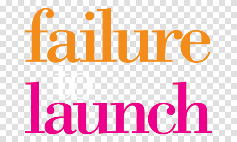 Failure To Launch Failure To Launch, Text, Alphabet, Word, Label Transparent Png