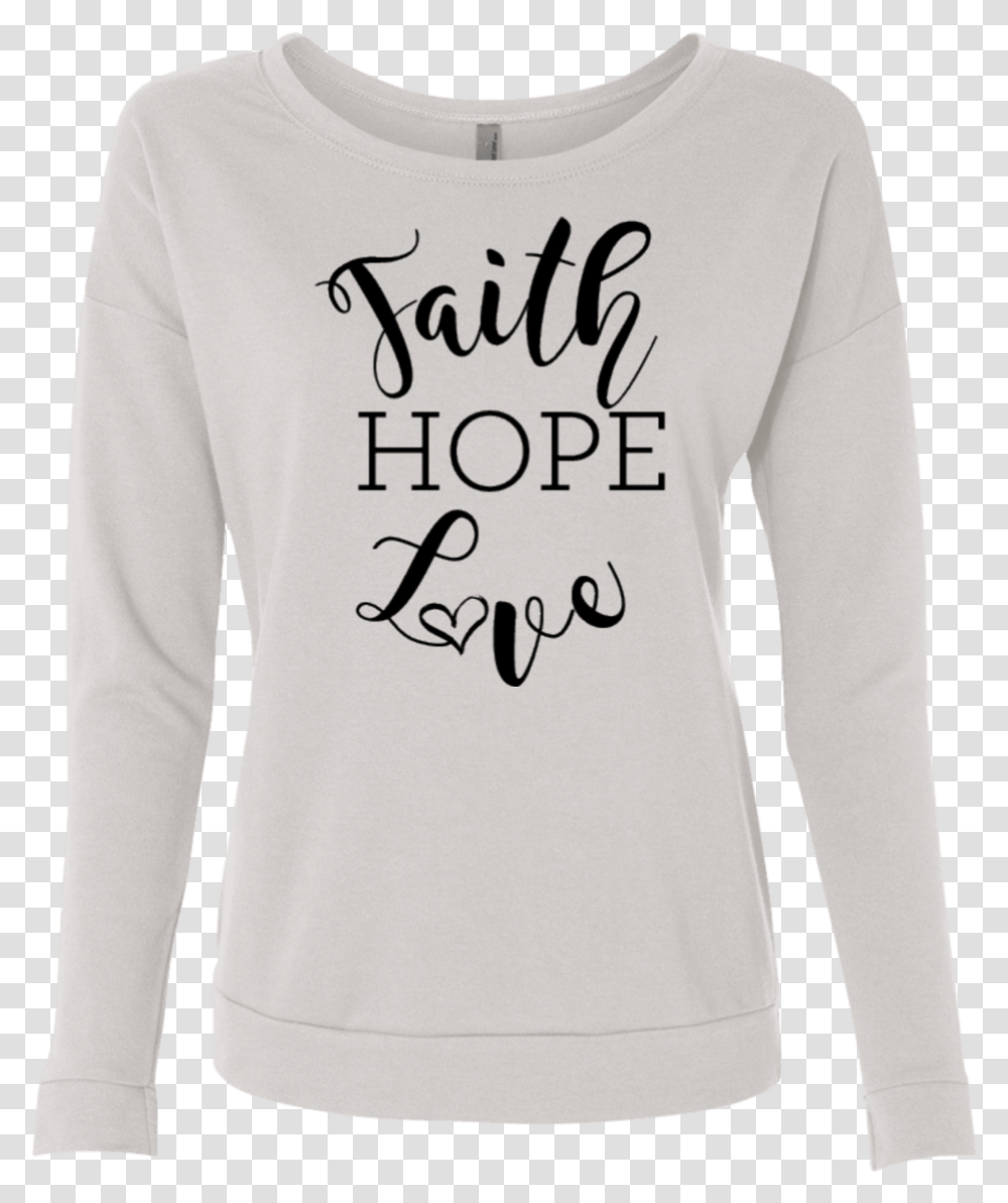 Faith Hope Love Long Sleeved T Shirt, Apparel, Sweatshirt Transparent Png