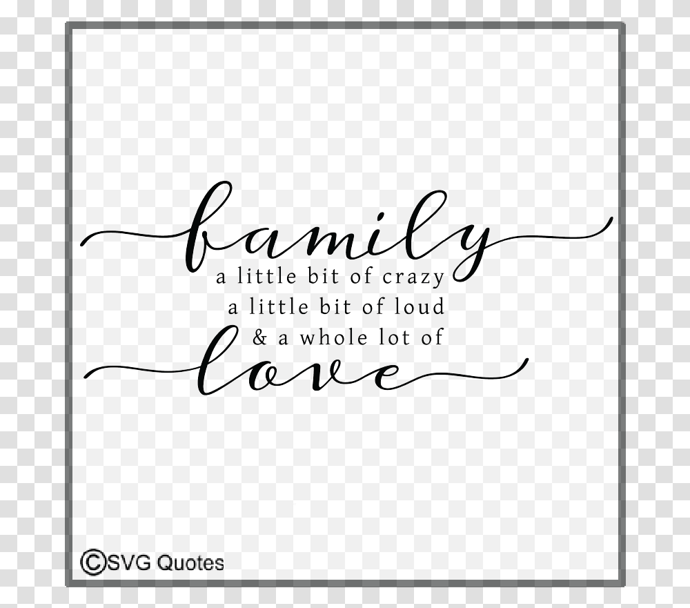Family A Little Bit Of Crazya Whole Lot Of Love Example Calligraphy, Handwriting, Letter, Label Transparent Png