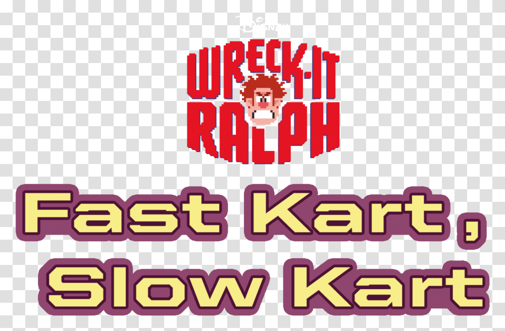 Fast Kart Slow Wreck It Ralph, Text, Alphabet, Urban, Graphics Transparent Png