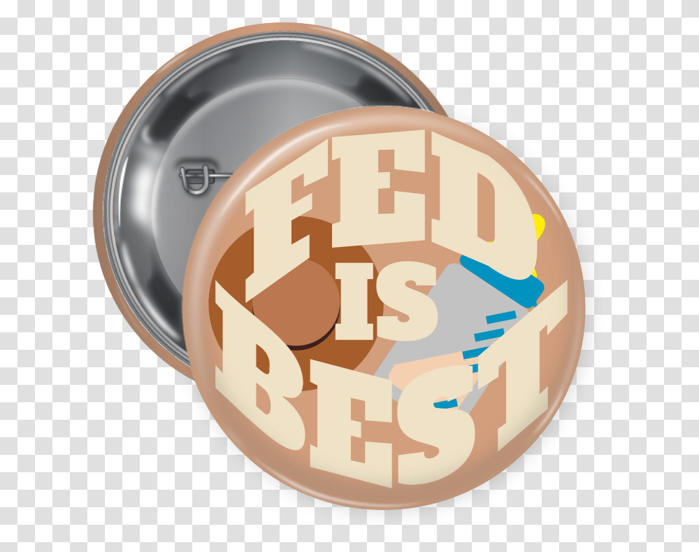 Fed Is Best Pin Back Button Circle, Tape, Food, Word Transparent Png