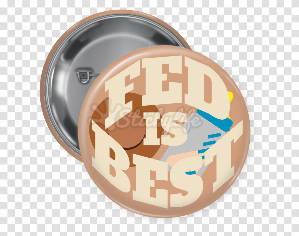 Fed Is Best Pin Back Button Mean Girls Pin Button, Food, Sweets, Confectionery Transparent Png