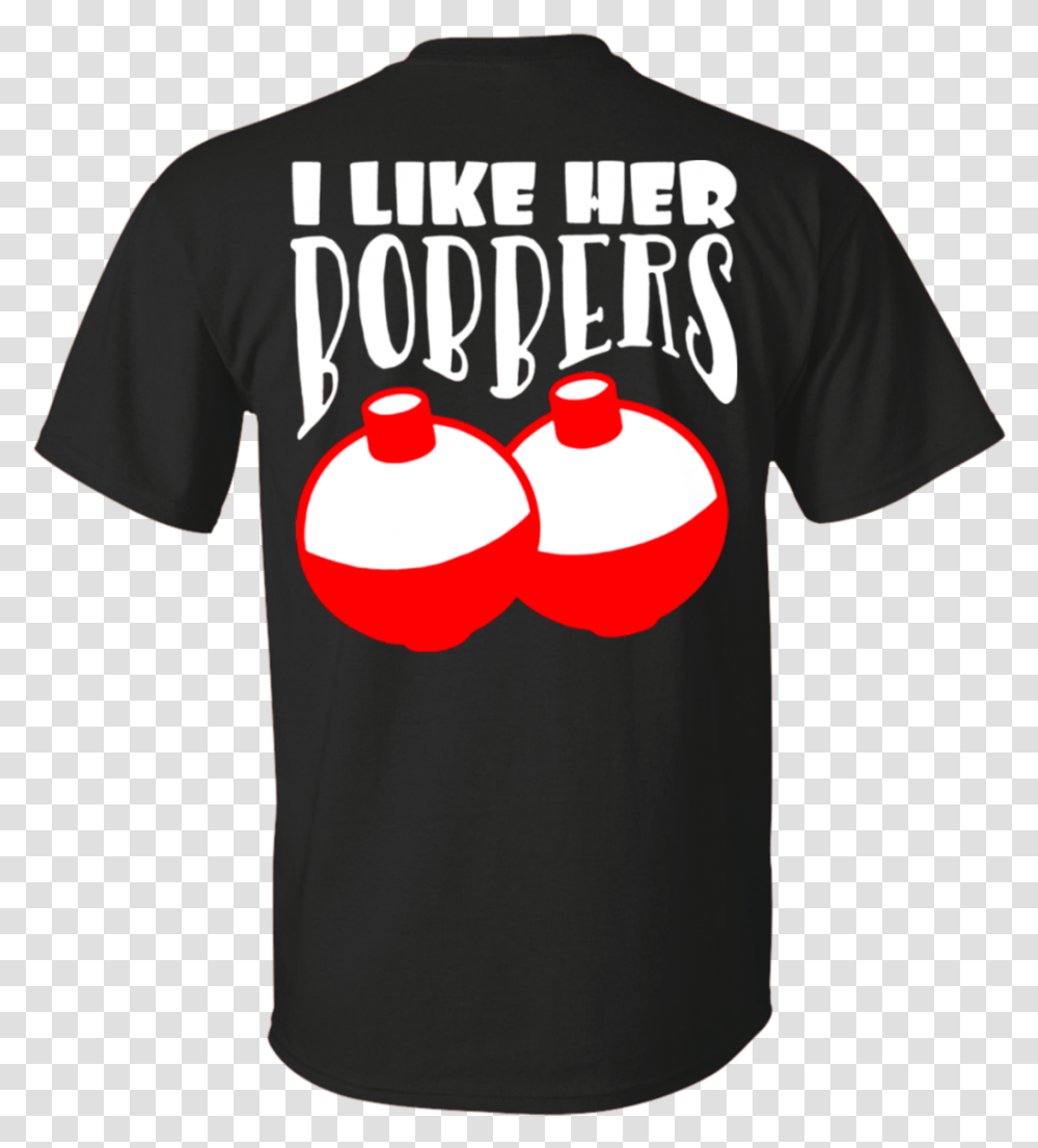 Fishing I Like Her Bobbers Back For Adult, Clothing, Apparel, T-Shirt, Sleeve Transparent Png