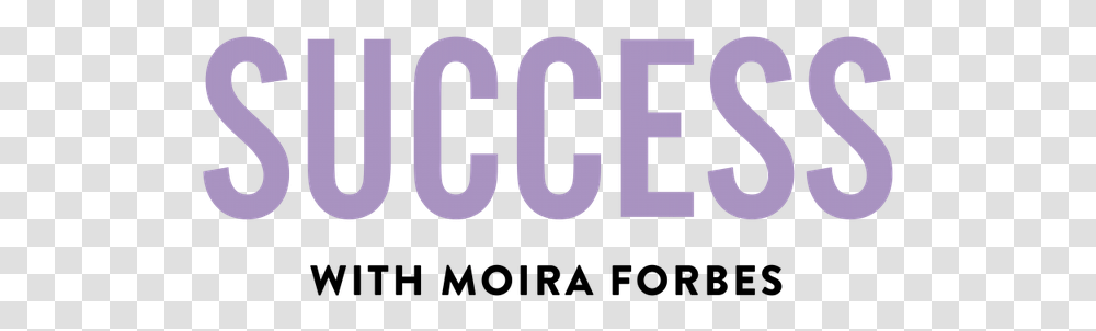 Forbes Launches Success With Moira Video Series Success With Moira Forbes, Word, Label, Text, Logo Transparent Png