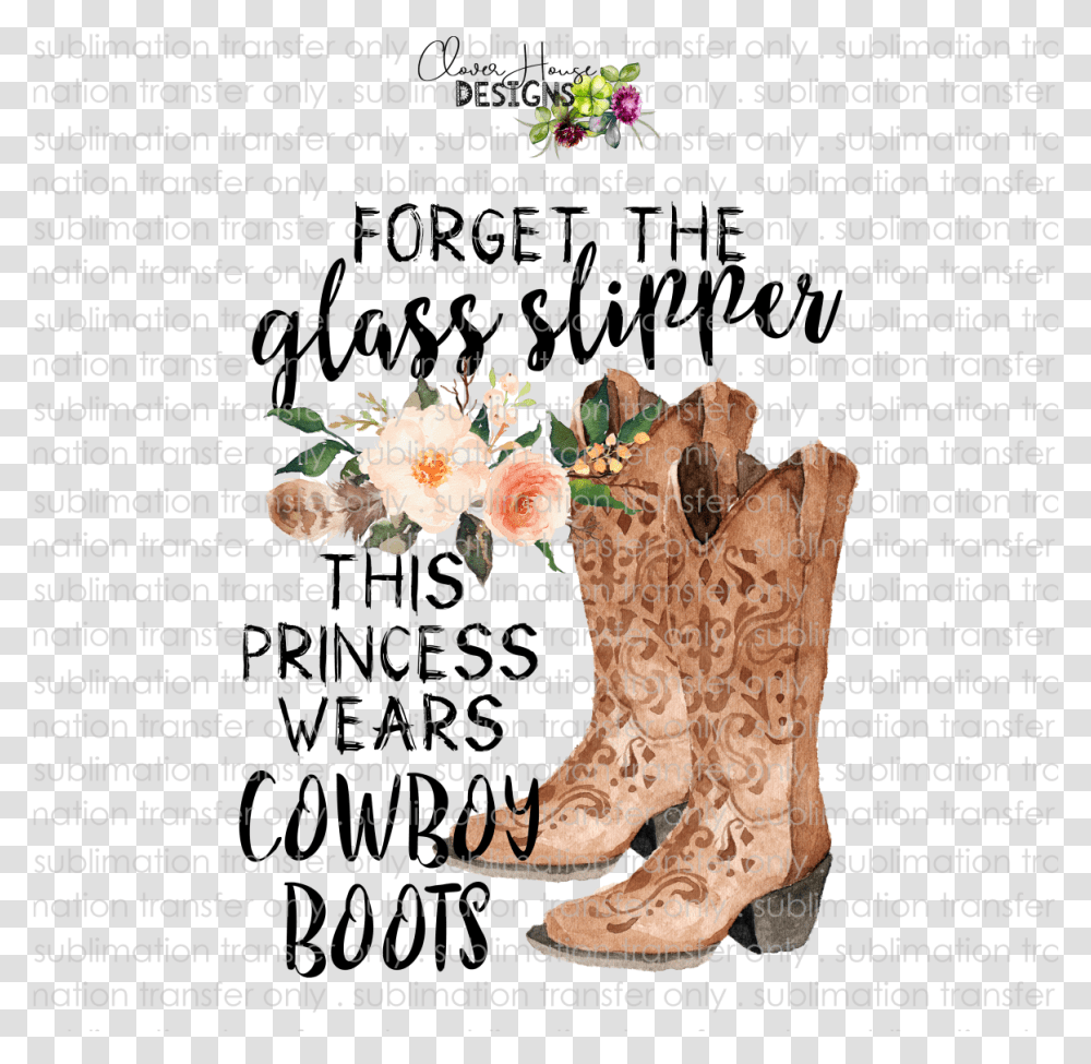 Forget The Glass Slipper Forget The Glass Slippers This Princess Wears Boots, Apparel, Cowboy Boot, Footwear Transparent Png