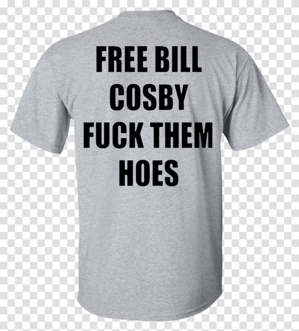 Free Bill Cosby Fuck Them Hoes Dirty Hooker, Apparel, T-Shirt, Word Transparent Png