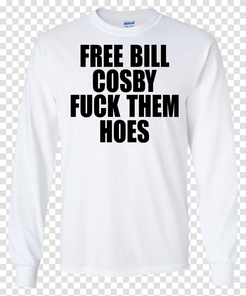 Free Bill Cosby Fuck Them Hoes Shirt Hoodie Long Sleeved T Shirt, Apparel, Sweatshirt, Sweater Transparent Png