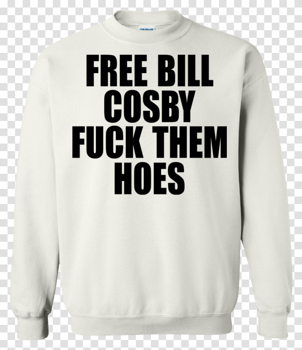 Free Bill Cosby Fuck Them Hoes Shirt Hoodie Sweatshirt, Apparel, Long Sleeve, Sweater Transparent Png