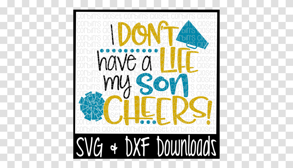 Free Cheer Mom Svg I Donquott Have A Life My Son Cheers Poster, Alphabet, Word, Home Decor Transparent Png