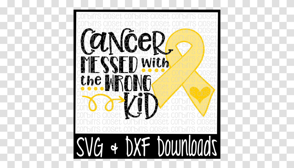 Free Childhood Cancer Svg Cancer Svg Cancer Messed Childhood Cancer Quotes, Alphabet, Advertisement, Poster Transparent Png