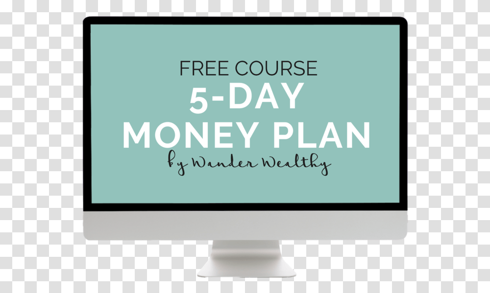 Free Course 5 Day Money Plan By Wander Wealthy Computer Monitor, Screen, Electronics, LCD Screen Transparent Png