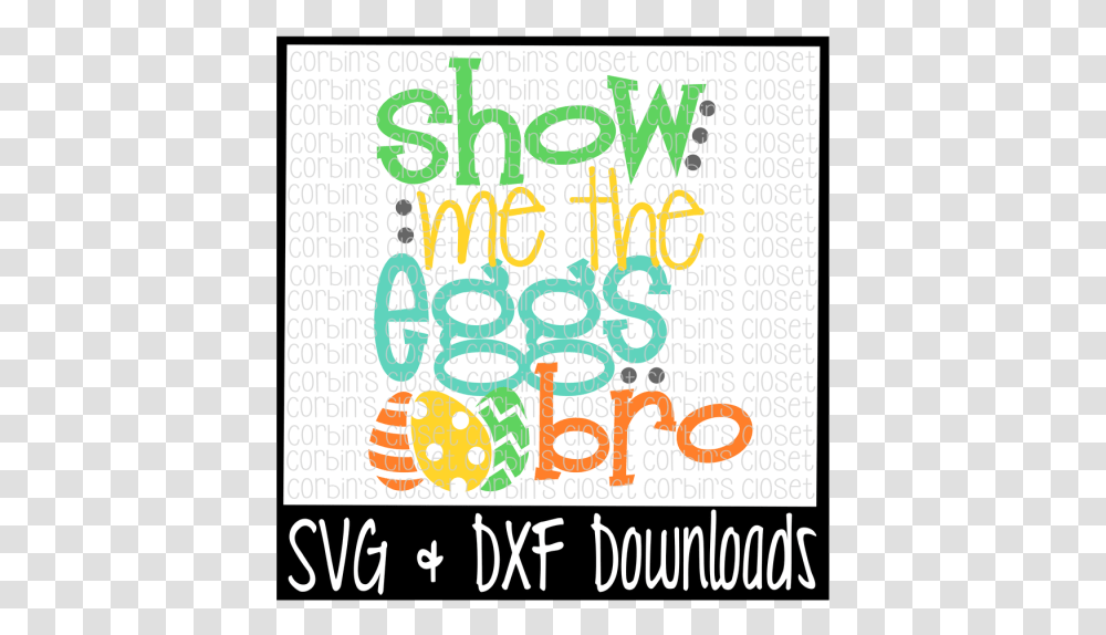 Free Easter Svg Show Me The Eggs Bro Cut File Crafter Illustration, Word, Alphabet, Number Transparent Png
