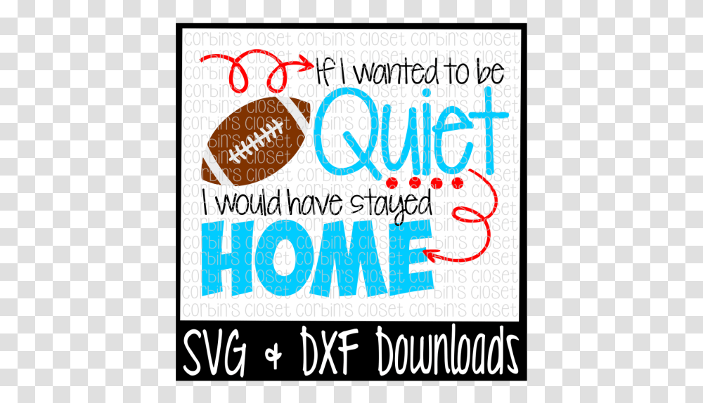 Free Football Svg If I Wanted To Be Quiet I Would Poster, Advertisement, Word, Flyer Transparent Png