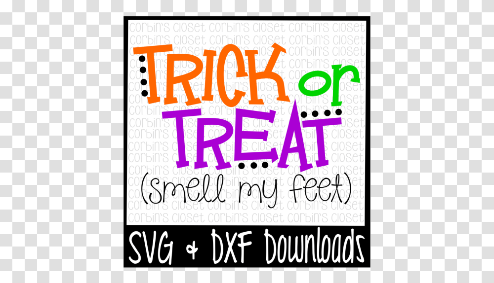 Free Halloween Svg Trick Or Treat Cut File Crafter Trick Or Treat Smell My Feet Svg, Poster, Advertisement, Flyer Transparent Png