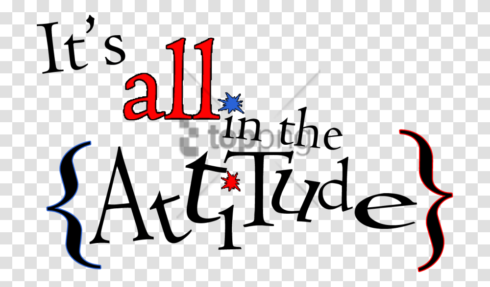 Free Its All In Attitude Image With Attitude Quotes, Handwriting, Calligraphy, Alphabet Transparent Png