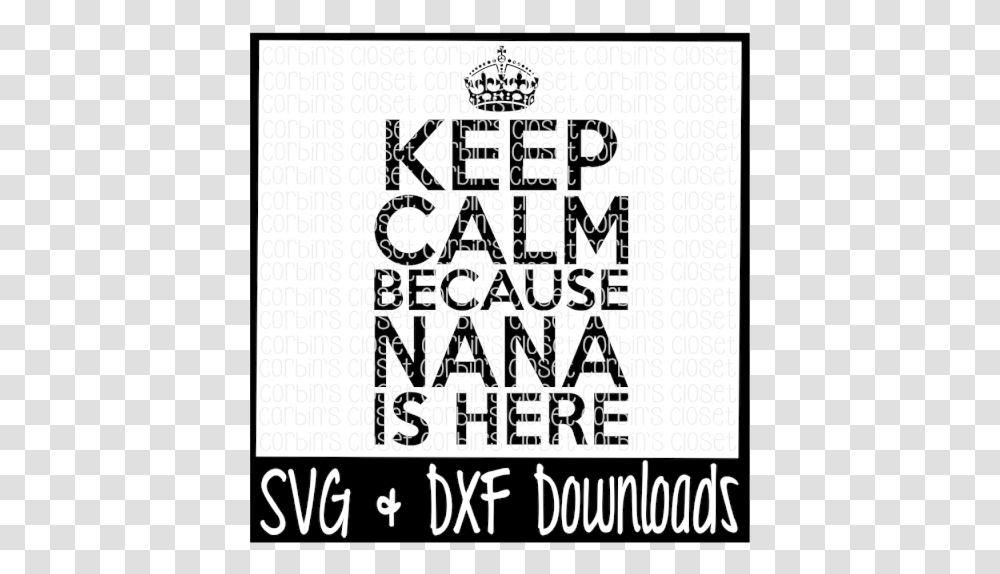 Free Keep Calm Because Nana Is Here Cutting File Crafter Keep Calm, Label, Advertisement, Poster Transparent Png
