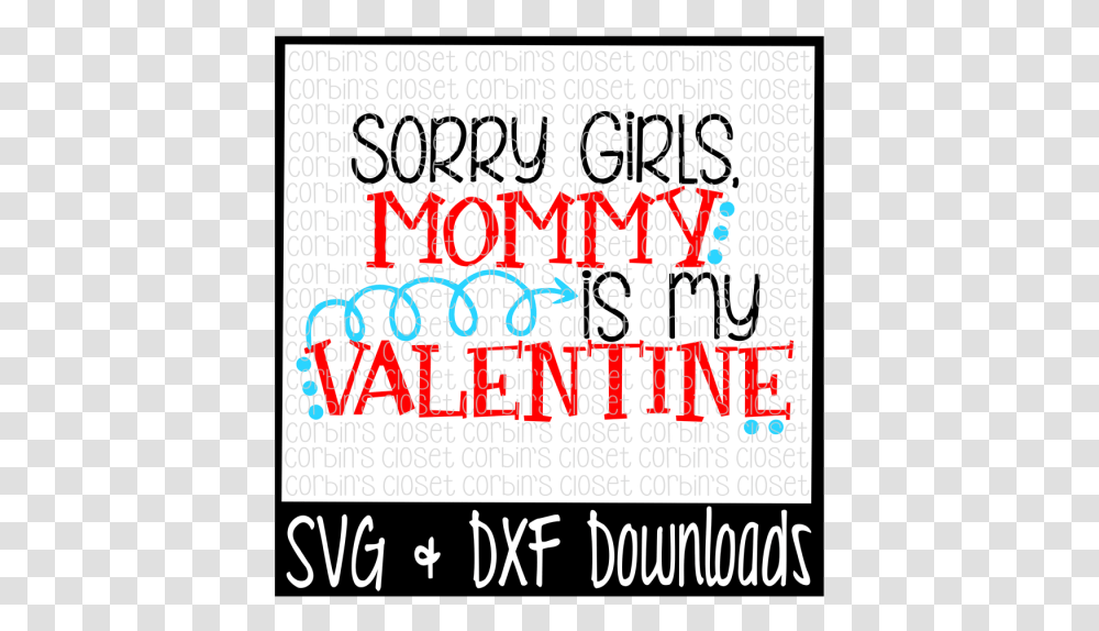 Free Sorry Girls Mommy Is My Valentine Valentine Mommy Be My Valentine, Alphabet, Word, Face Transparent Png