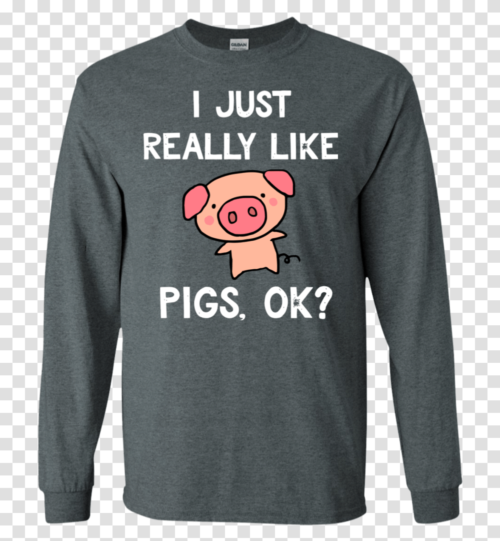 Funny Pig I Just Really Like Cute Pig Lovers Gifts Rick And Morty Koszulka, Sleeve, Apparel, Long Sleeve Transparent Png