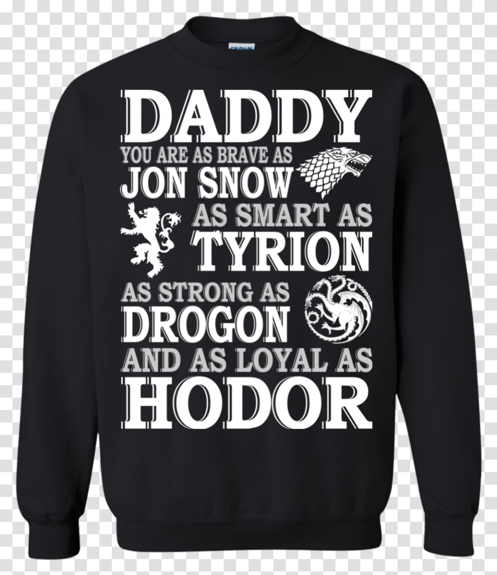 Game Of Thrones Daddy You Are As Brave As Jon Snow Sweater, Apparel, Sleeve, Long Sleeve Transparent Png