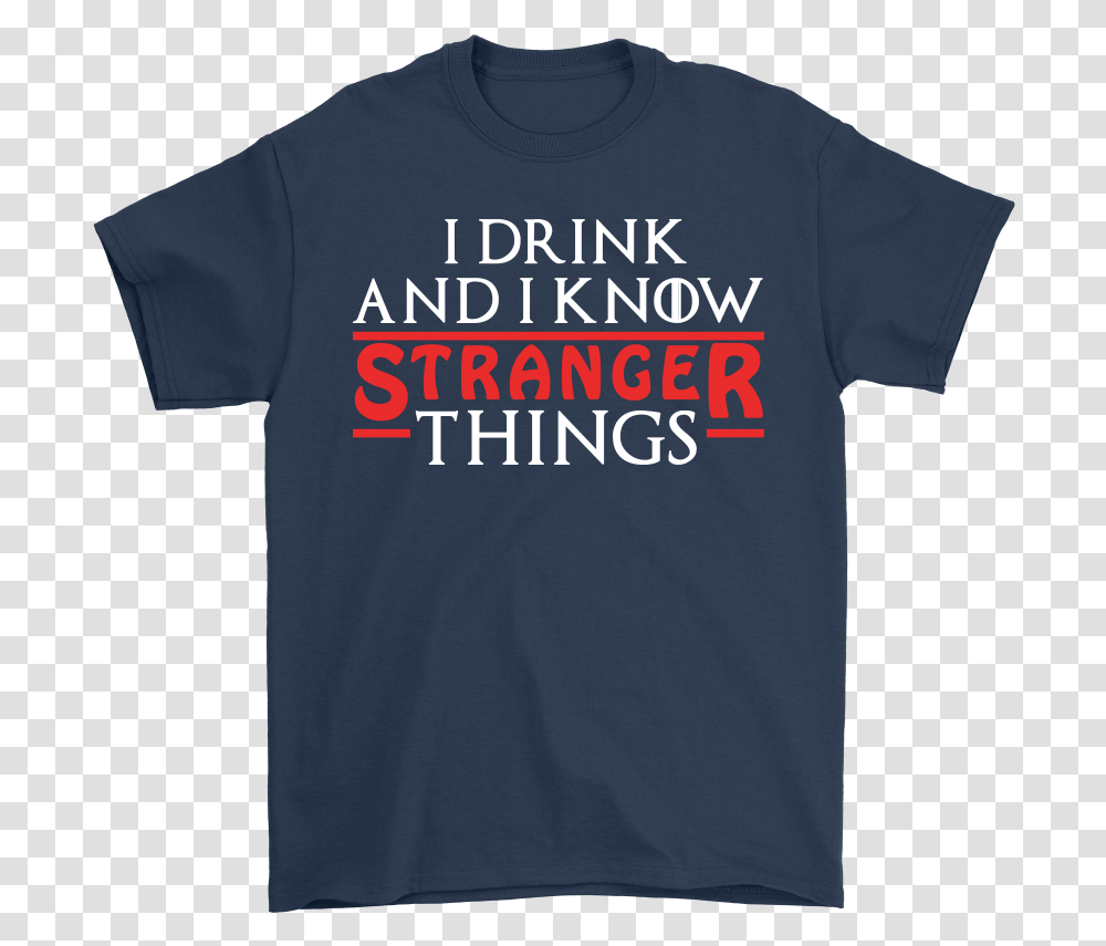 Game Of Thrones Mashup I Drink And Know Stranger Things Shirts Hard Rock Cafe Milan T Shirt, Clothing, Apparel, T-Shirt Transparent Png