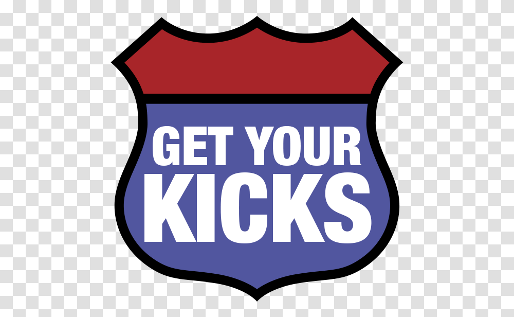 Get Your Kicks Get Your Kicks Logo, Label, Text, Clothing, First Aid Transparent Png