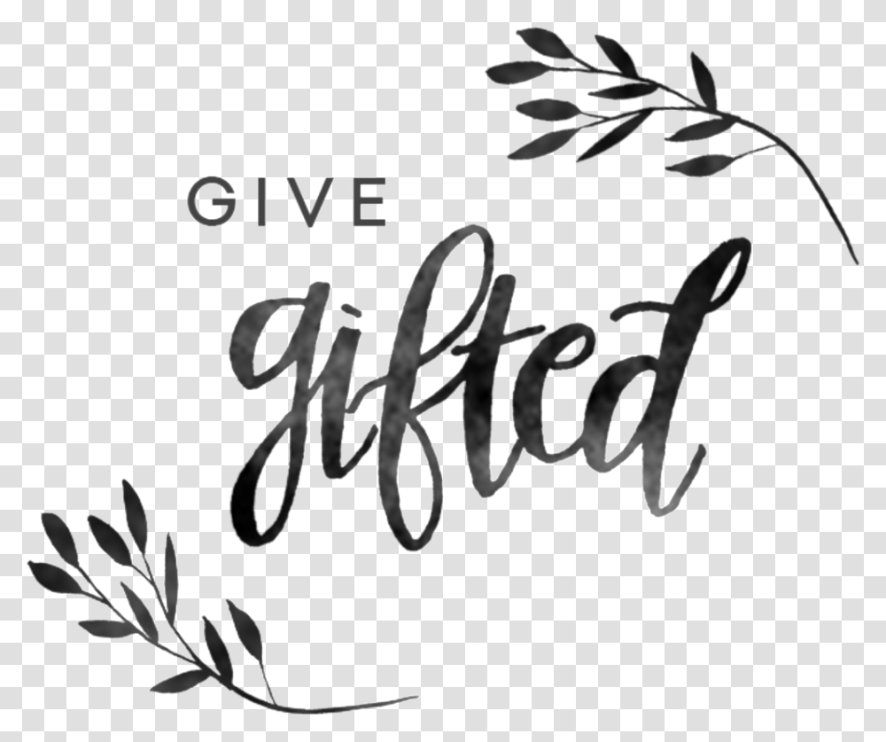 Give Gifted, Calligraphy, Handwriting, Plant Transparent Png