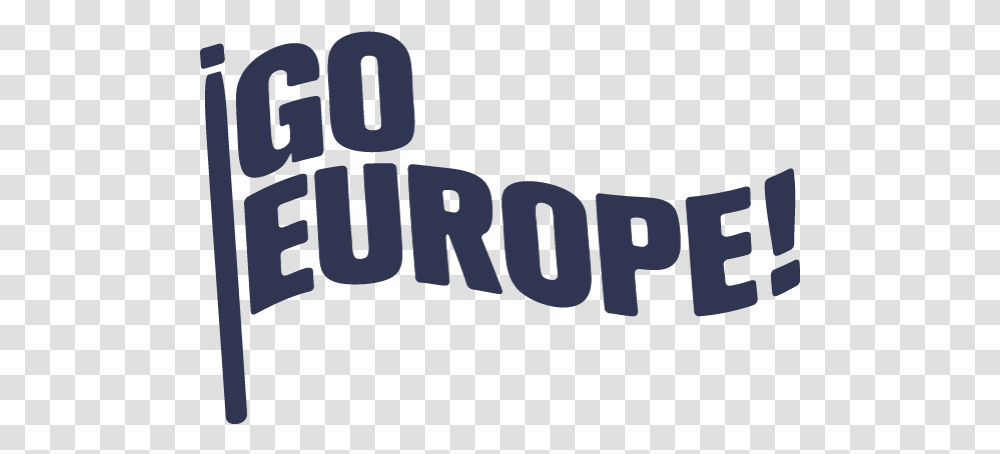 Go Europe Go Europe, Text, Word, Alphabet, Symbol Transparent Png