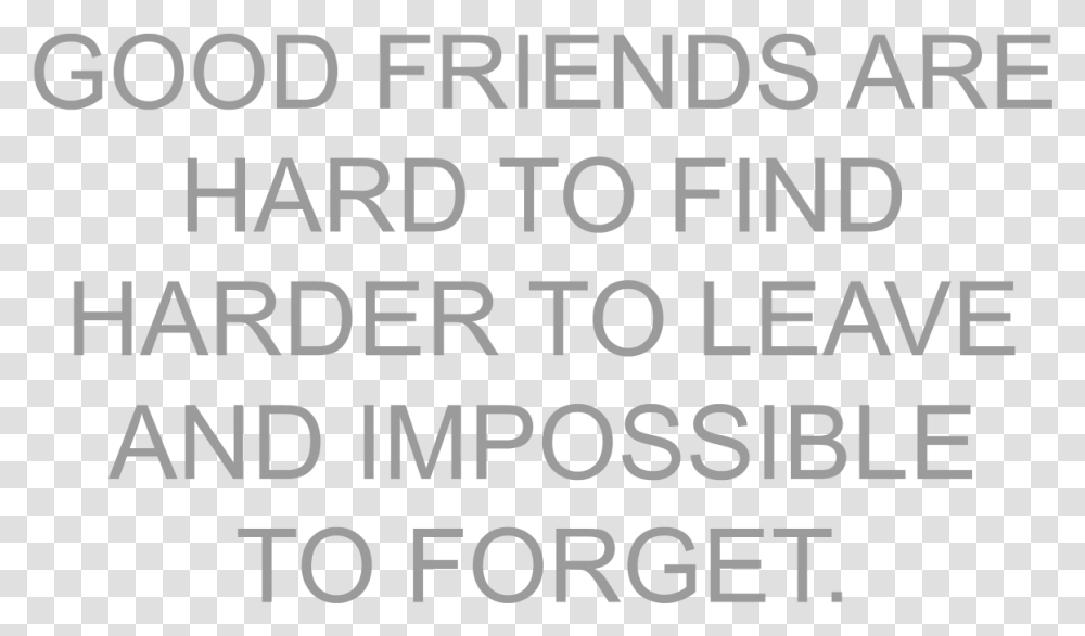 Going Away Gift Ideas Good Friend Are Hard To Find Harder, Alphabet, Word, Letter Transparent Png