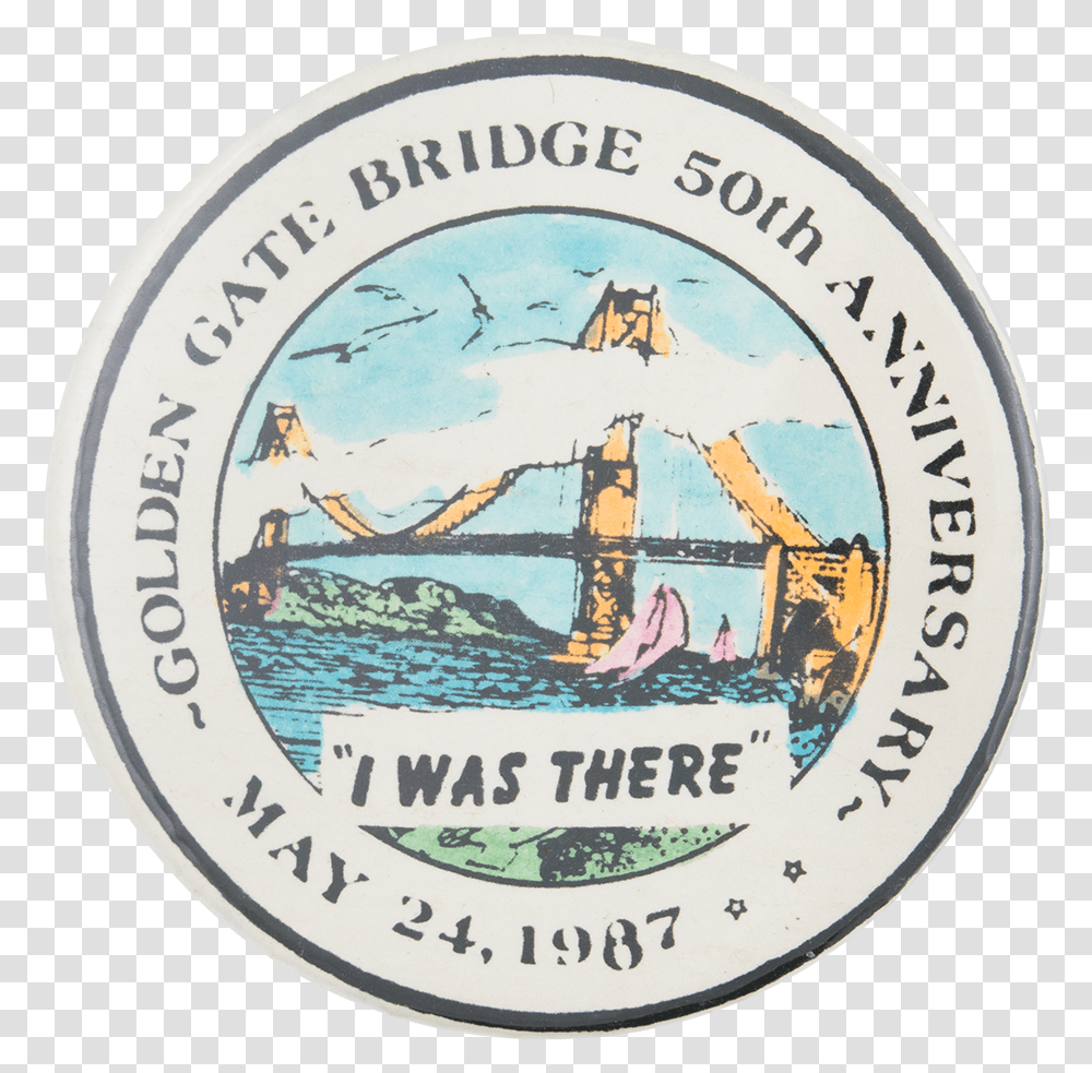 Golden Gate Bridge I Was There Event Button Museum Safety Slogan, Logo, Label Transparent Png