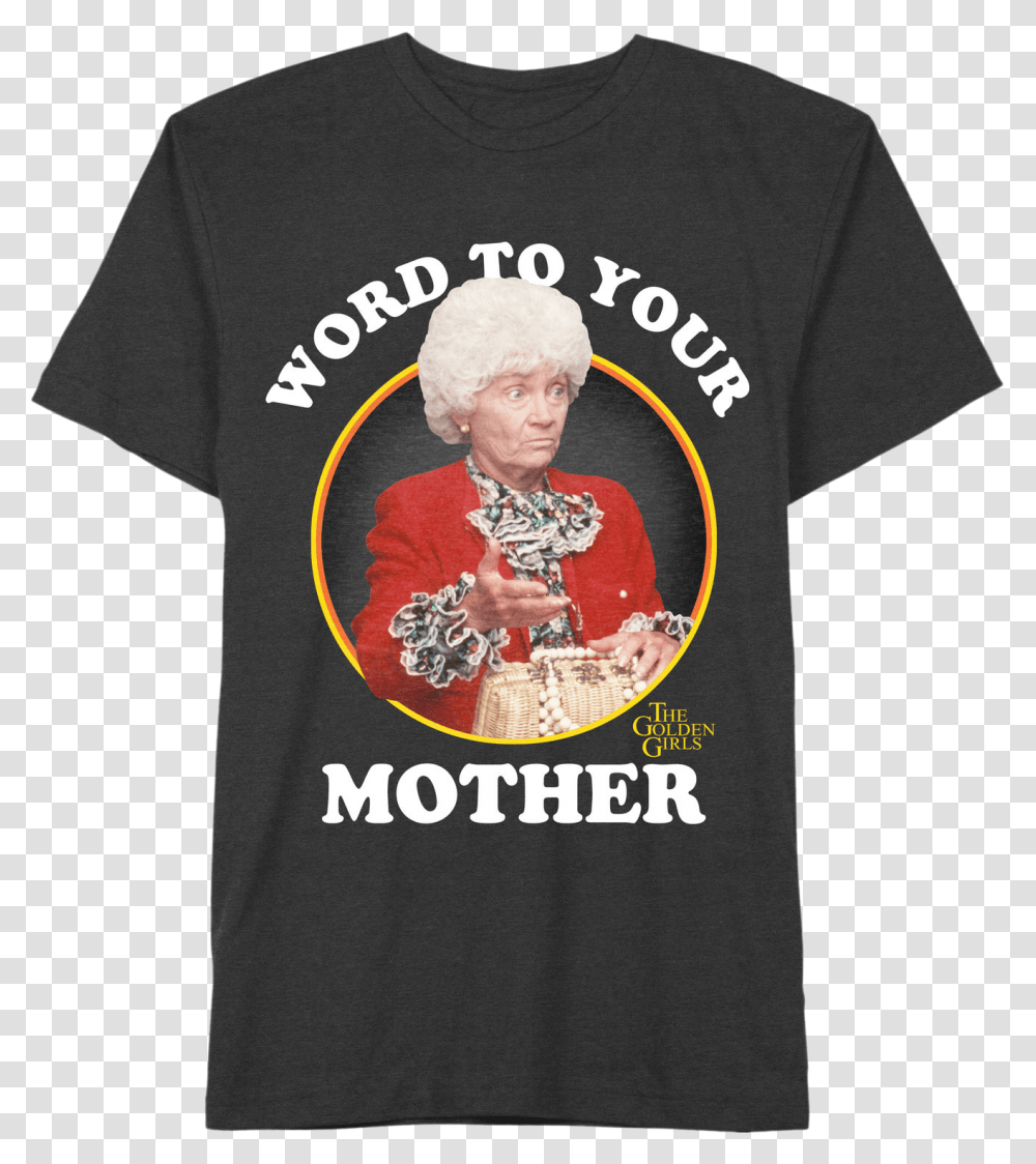 Golden Girls Word To Your Mother T Shirt Word To Your Mother Golden Girls Shirt, Apparel, Person, Human Transparent Png