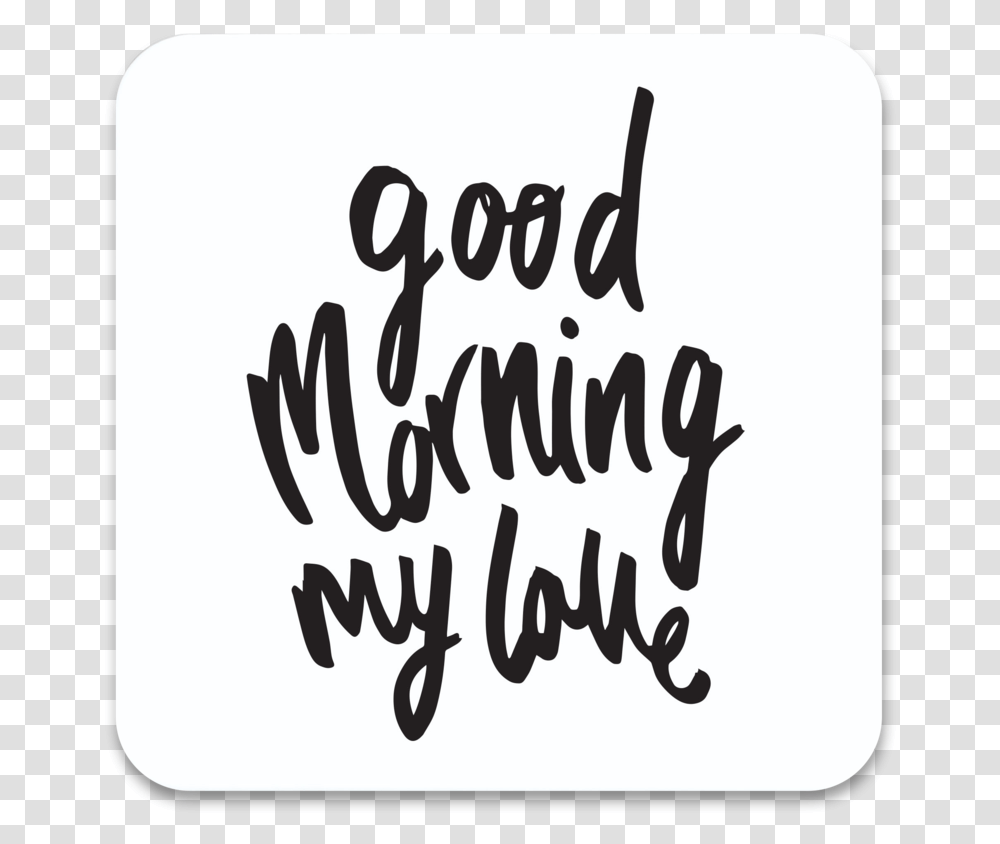 Good Morning My Love Simple, Label, Handwriting, Calligraphy Transparent Png