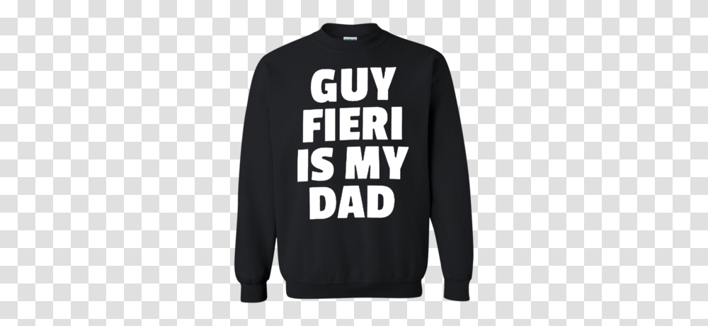 Guy Fieri Is My Dad Sweatshirt Sweater, Apparel, Hoodie, Sleeve Transparent Png
