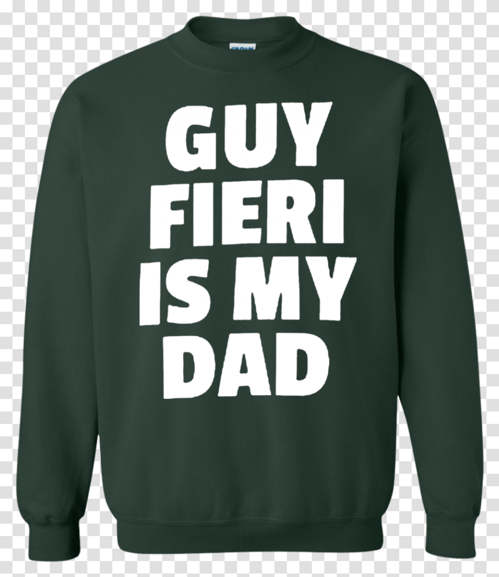 Guy Fieri Is My Dad Sweatshirt Sweater Sweatshirt, Sleeve, Apparel, Long Sleeve Transparent Png