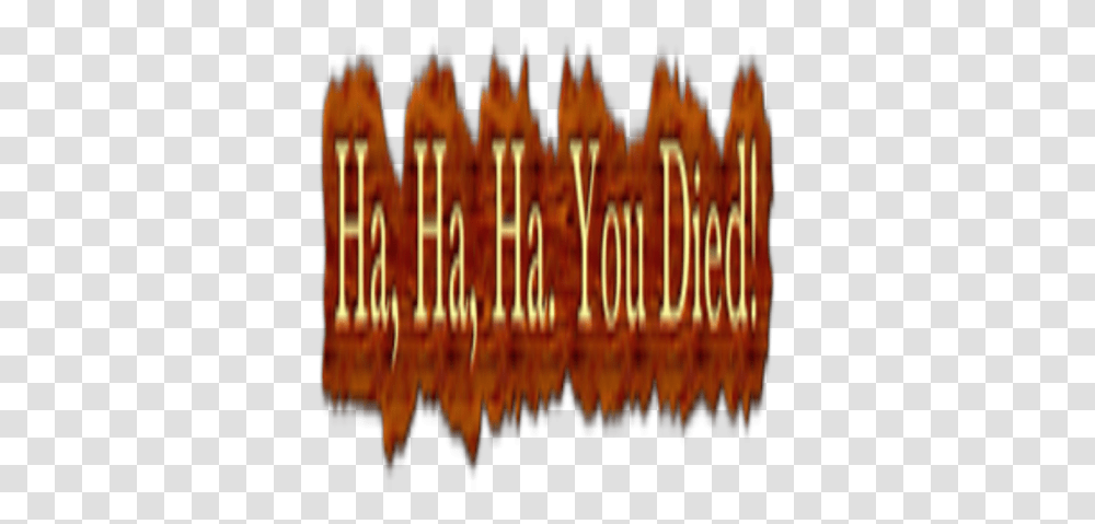 Ha You Died Roblox Tan, Fire, Text, Flame, Birthday Cake Transparent Png