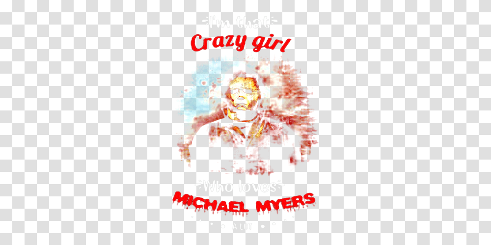 Halloween I'm That Crazy Girl Who Loves Michael Myers A Lot Language, Poster, Advertisement, Person, Flyer Transparent Png