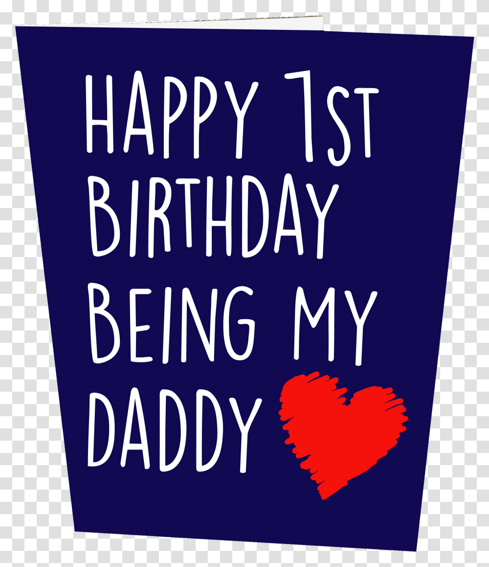 Happy 1st Birthday Being My Daddy Birthday Card My Daddy Birthday, Heart, Alphabet, Poster Transparent Png